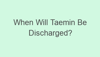 when will taemin be discharged 110481