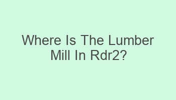 where is the lumber mill in rdr2 110609