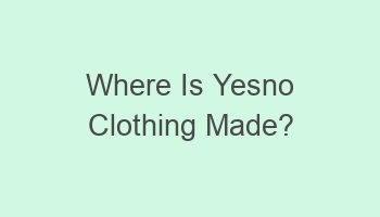 where is yesno clothing made 110322