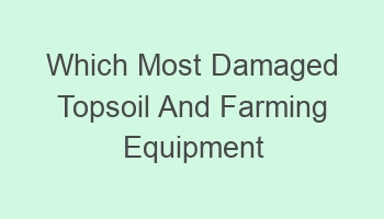 which most damaged topsoil and farming equipment during the 1930s 109272