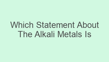 which statement about the alkali metals is correct 110812