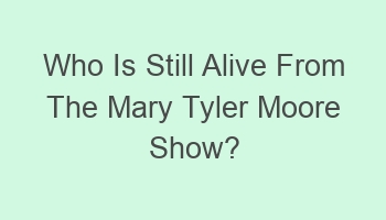 who is still alive from the mary tyler moore show 109516