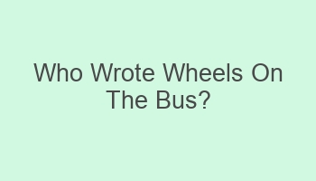 who wrote wheels on the bus 109013