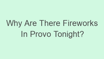 why are there fireworks in provo tonight 109176