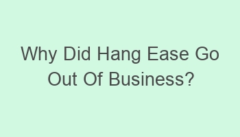 why did hang ease go out of business 110857