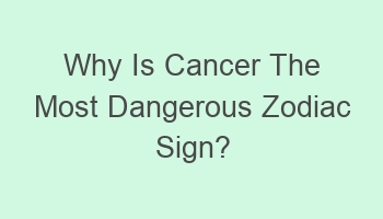 why is cancer the most dangerous zodiac sign 109747