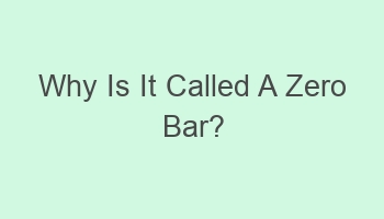 why is it called a zero bar 110788