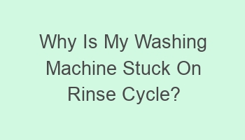 why is my washing machine stuck on rinse cycle 109435